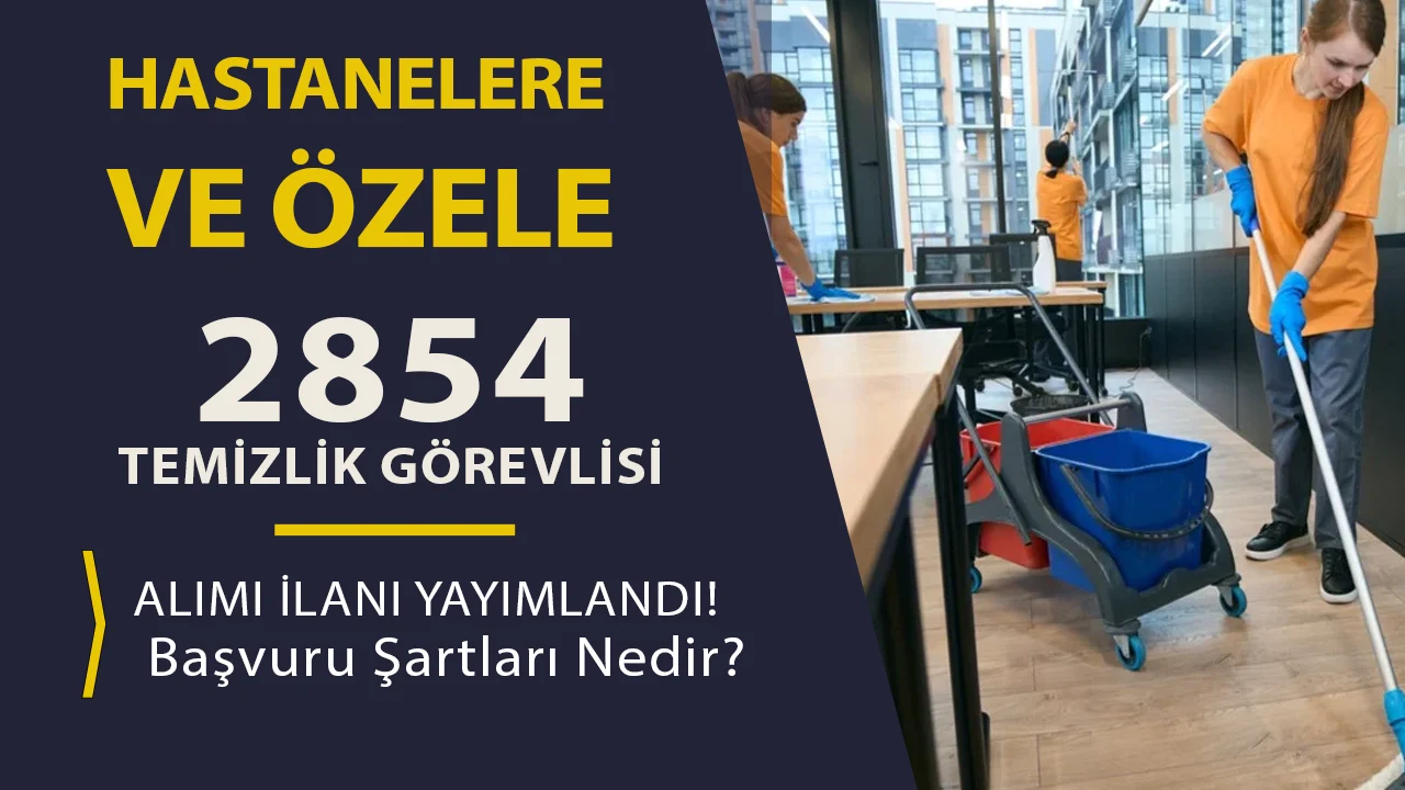 Hastanelere ve Özele 2854 Temizlik Görevlisi Alımı İlanları 2026