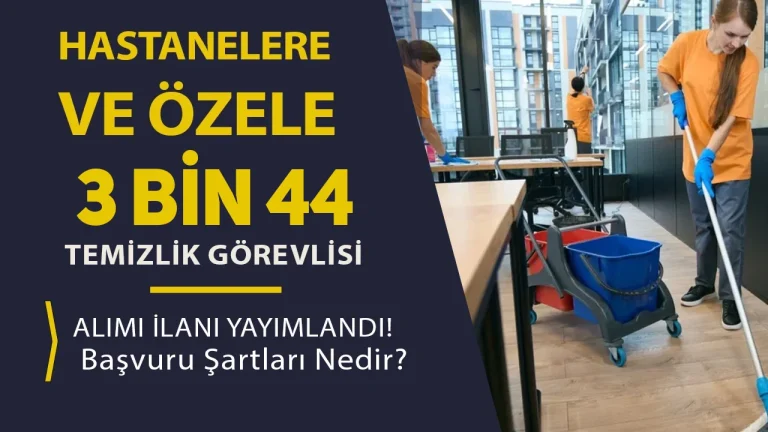 Hastanelere ve Özele 3 Bin 44 Temizlik Görevlisi Alımı İlanları 2026