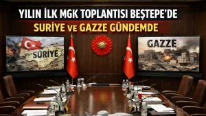 Yılın İlk MGK Toplantısı Beştepe’de Yapılıyor: Suriye ve Gazze Masada