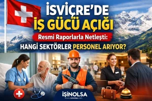 İsviçre’de İşçi İhtiyacı Artıyor: Resmi Veriler Sektör Sektör Açıkladı