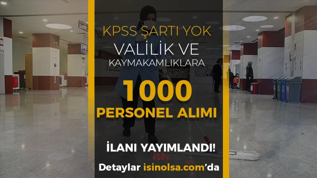 KPSS Şartsız Valilik ve Kaymakamlık 1000 Personel Alımı İlanı Yayımladı!