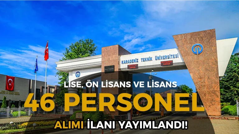 KTÜ 46 Sözleşmeli Personel Alımı Yapacak