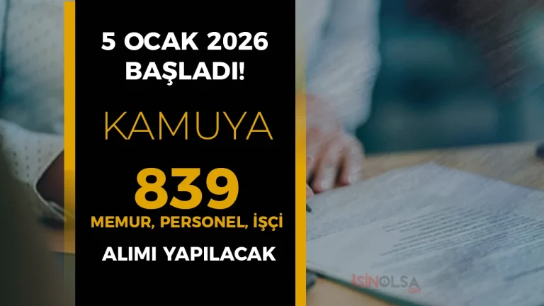 Kamuya 839 Memur, Personel ve İşçi Alımı Başvurusu 5 Ocak 2026 Başladı