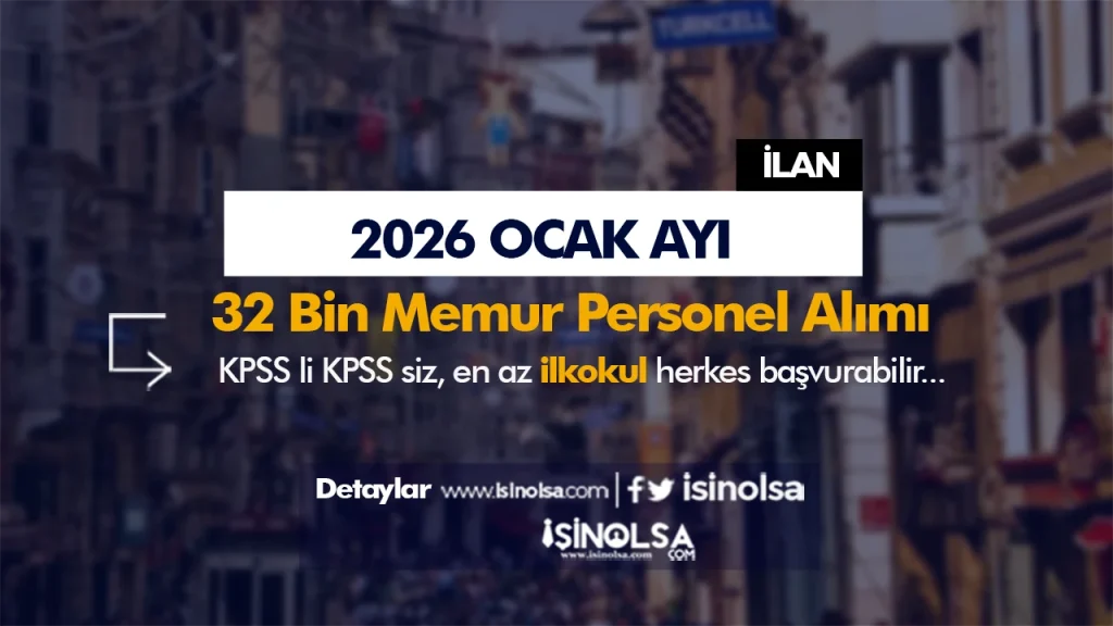 Kamuya Ocak Ayi 32 Bin Isci Personel Memur Alimi Yapiliyor