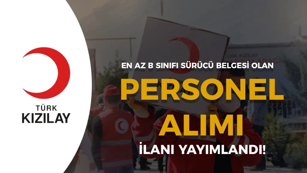 Kizilay B Sinifi Ehliyeti Olan Personel Alimi Ilani Yayimladi