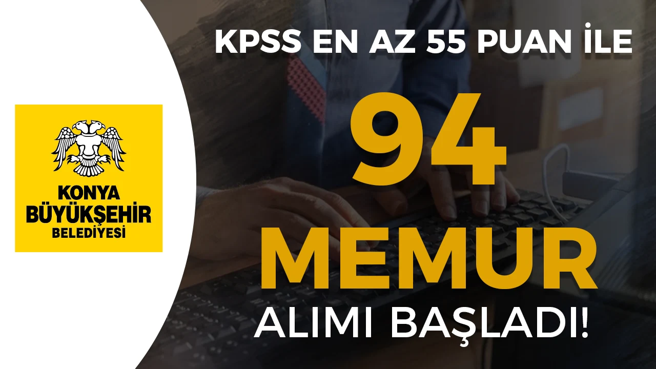 Konya Büyükşehir Belediyesi 94 Memur Alımı Başvuru Formu ve Belgeler