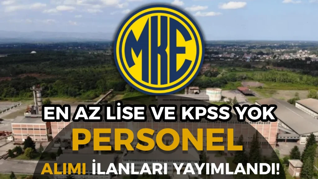 MKE En az Lise Mezunu KPSS siz Personel Alımı Yapıyor! 4 MKE En az Lise Mezunu KPSS siz Personel Alımı Yapıyor!