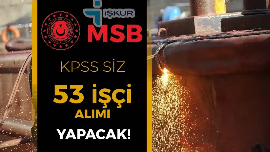 MSB 8 Sehirde 53 Isci Alimi Yapacak Basvurular Basladi