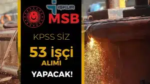 MSB 8 Şehirde 53 İşçi Alımı Yapacak! Başvurular Başladı