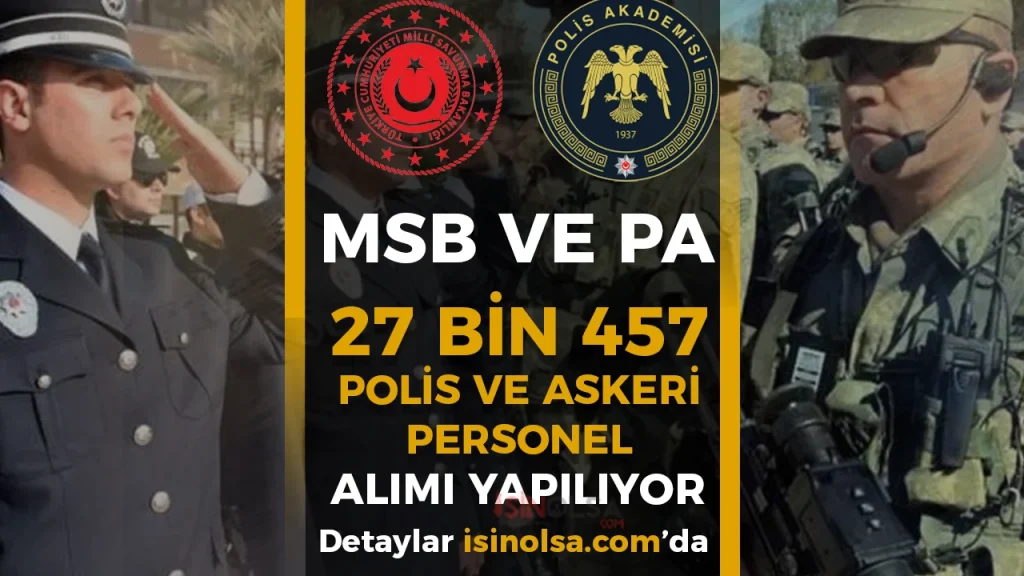 MSB ve PA 2026 Yılı 27 Bin 457 Polis ve Askeri Personel Alımı Yapıyor! Şartlar Belli Oldu