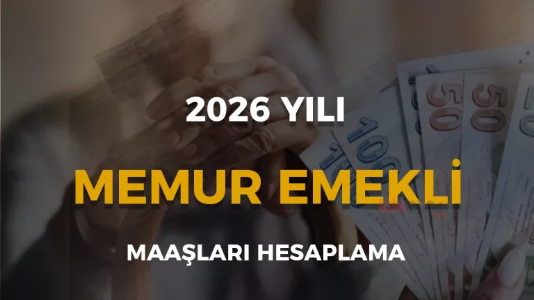 Memur Emekli Maaş Hesaplama 2026: Güncel Rehber ve Hesaplama Detayları