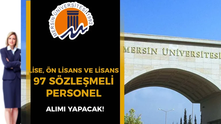 Mersin Üniversitesi 97 Sözleşmeli Personel Alımı Yapacak!
