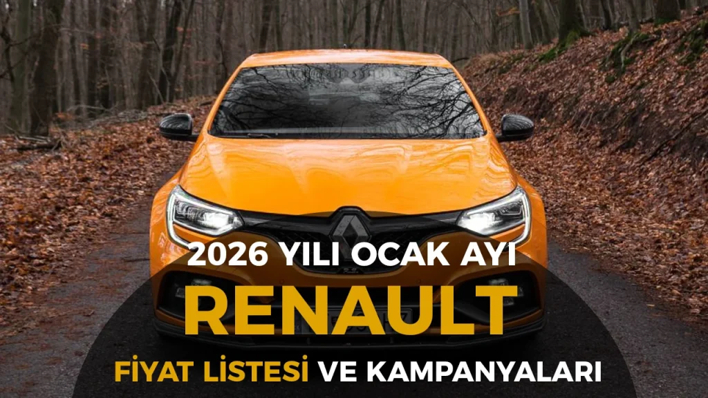 Renault Ocak 2026 Fiyat Listesi ve Kampanyalari