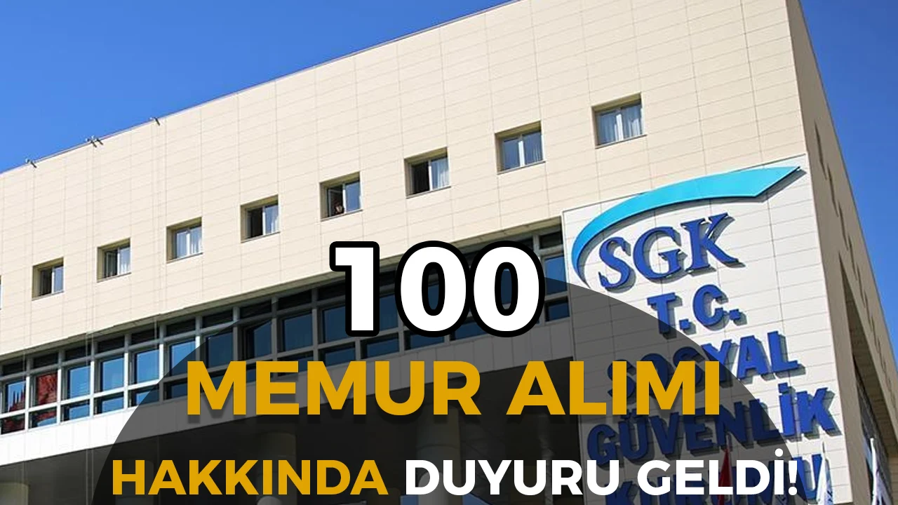SGK 100 Memur Alımı Hakında Duyuru ( Denetmen Yardımcılığı Sınav Sonuçları )