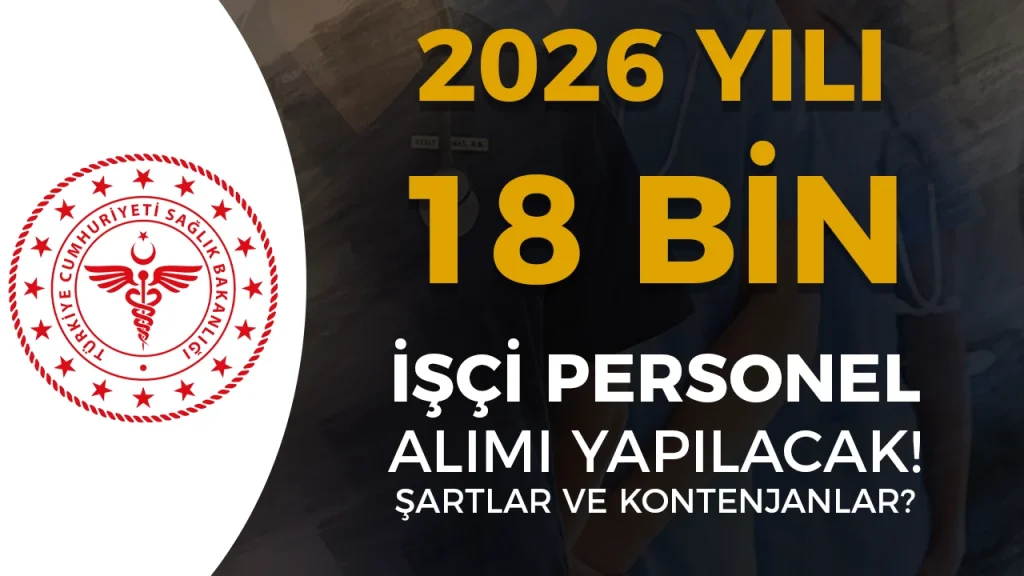 Sağlık Bakanlığı 2026 Yılı 18 Bin İşçi Personel Alımı Şartları ve Kontenjanları