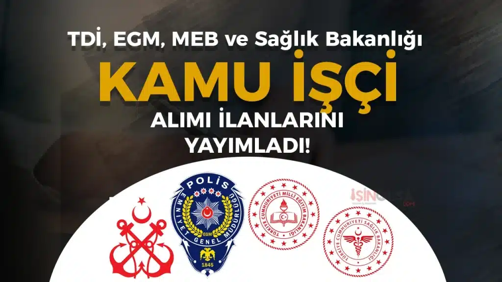 TDİ, EGM, MEB ve Sağlık Bakanlığı KPSS siz Kamu İşçi Alımı Yapıyor