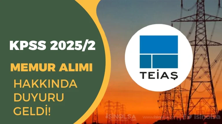 TEİAŞ KPSS 2025/2 Tercihleri İle Memur Alımı Hakkında Duyuru Geldi!