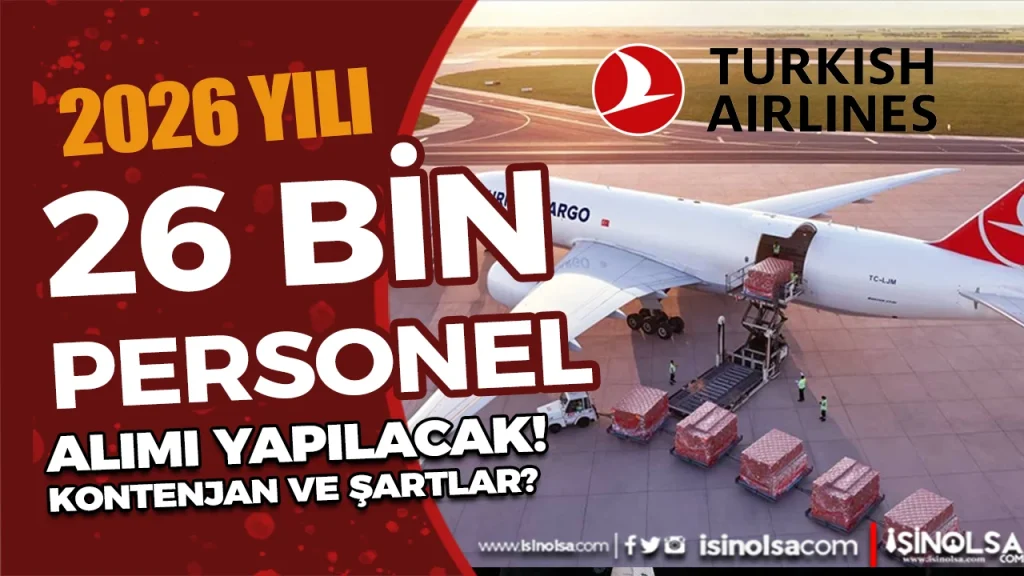 THY Kargo 2026 Yılı 26 Bin İşçi Personel Alacak! Şartlar ve Kadrolar Nedir?