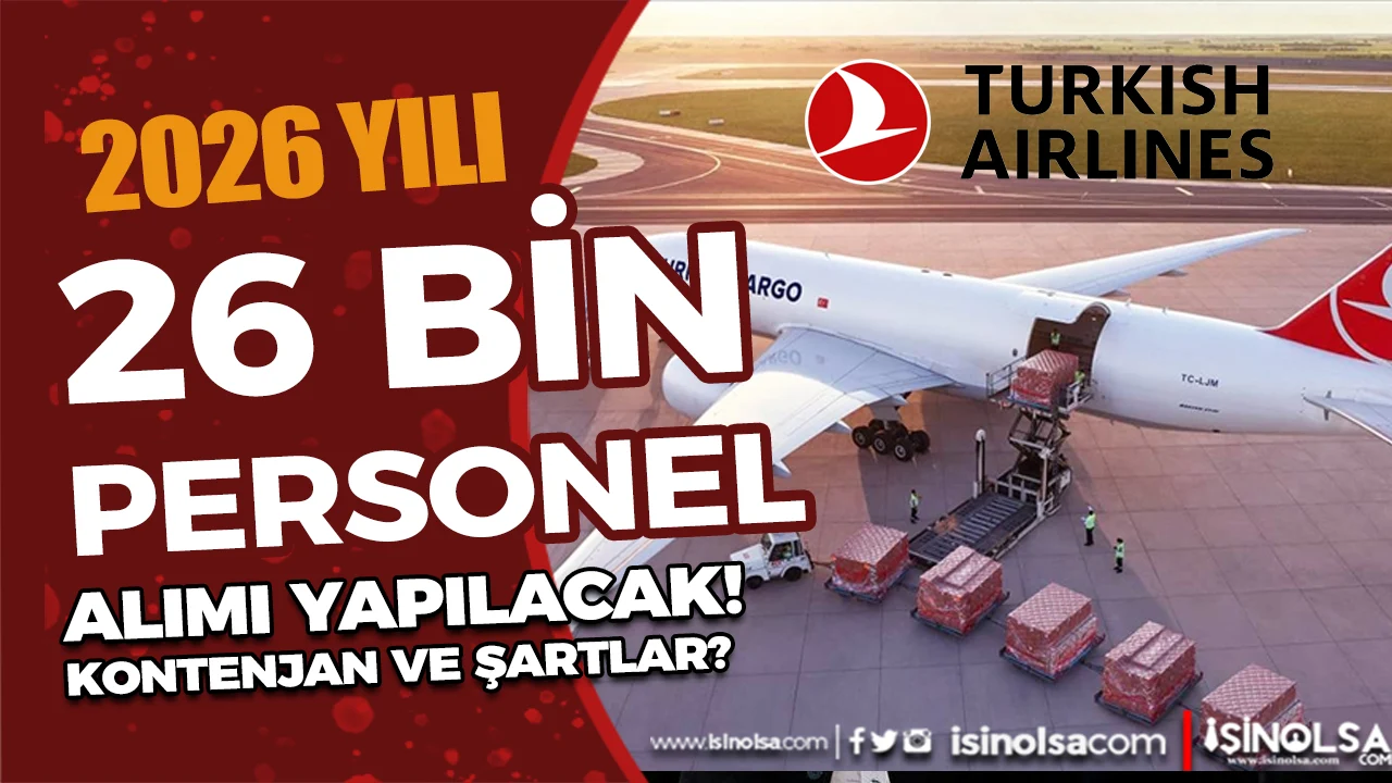 THY Kargo 2026 Yılı 26 Bin İşçi Personel Alacak! Şartlar ve Kadrolar Nedir?