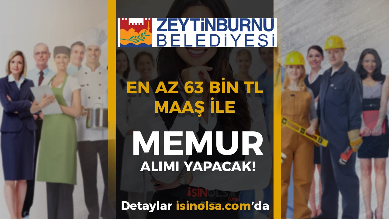 Zeytinburnu Belediyesi En Az 63 Bin TL Maaş ile Memur Alımı Yapacak