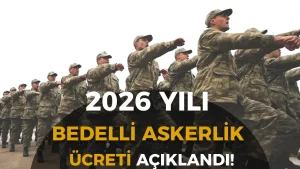 2026 Bedelli Askerlik Ücreti Belli Oldu: 333 Bin TL Oldu!