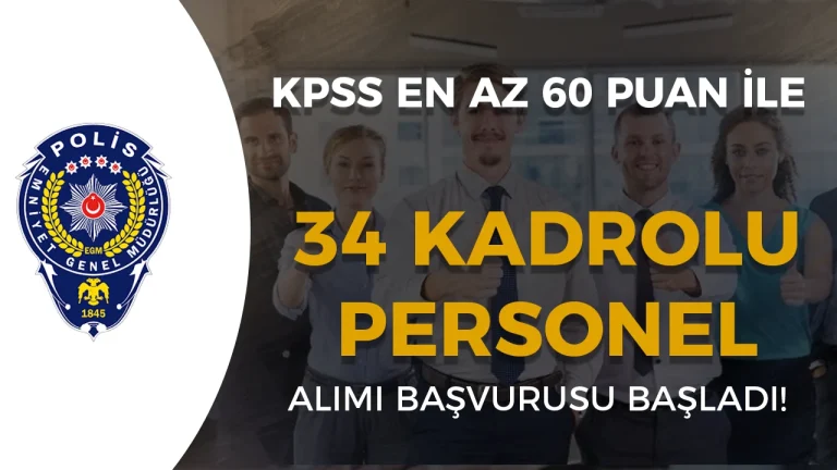 EGM Kadrolu 34 Personel Alımı Başvurusu Başladı