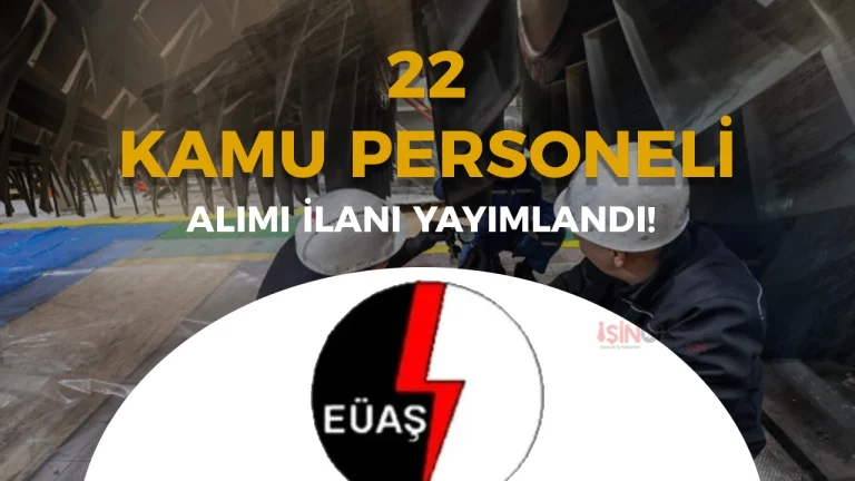 EÜAŞ 2026 Yılı 22 Daimi İşçi Alımı Yapacak! İŞKUR Başvuruları Başlıyor