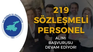 Van Yüzüncü Yıl Üniversitesi 219 Sözleşmeli Personel Alımı Başvurusu Devam Ediyor! (16-30 Ocak 2026)