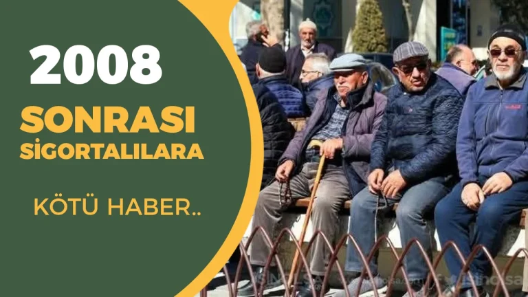 2008 Sonrası Sigortalılara Kötü Haber: Emeklilikte “Son 3,5 Yıl” Avantajı Resmen Bitti