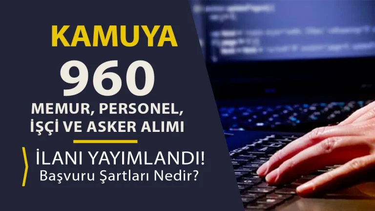 2026 Şubat Ayı Kamuya 960 Memur Personel Asker Alımı Devam Ediyor