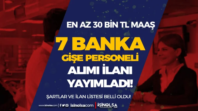 7 Banka Gişe Personeli Alımı Başlattı! Maaşlar 30.000 TL ve Üzeri