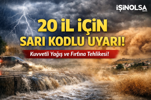 Meteoroloji’den 20 İl İçin Sarı Kodlu Uyarı