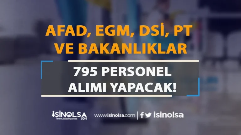 AFAD, EGM, DSİ, PTT ve Bakanlıklar 795 TYP Personel Alacak! Başvurular Başladı
