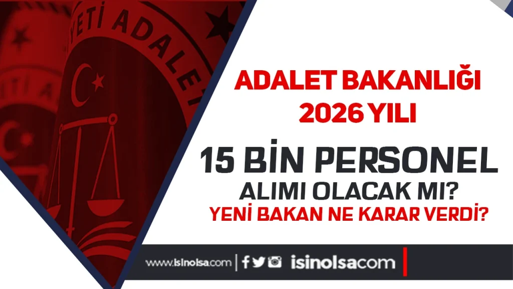 Adalet Bakanlığı 15 Bin Personel Alımı Yapacak mı? Bakan Değişikliği Sonrası Tekrar Gündemde!
