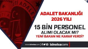 Adalet Bakanlığı 15 Bin Personel Alımı Yapacak mı? Bakan Değişikliği Sonrası Tekrar Gündemde!