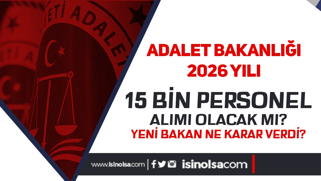 Adalet Bakanlığı 15 Bin Personel Alımı Yapacak mı? Bakan Değişikliği Sonrası Tekrar Gündemde!