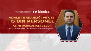 Adalet Bakanlığı ve CTE 15 Bin Personel Alımı Açıklaması!