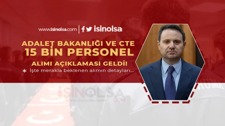 Adalet Bakanlığı ve CTE 15 Bin Personel Alımı Açıklaması!