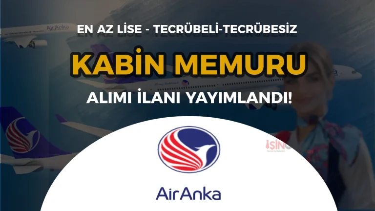 Air Anka Kabin Memuru Alımı 2026: En Az Lise – Tecrübeli / Tecrübesiz