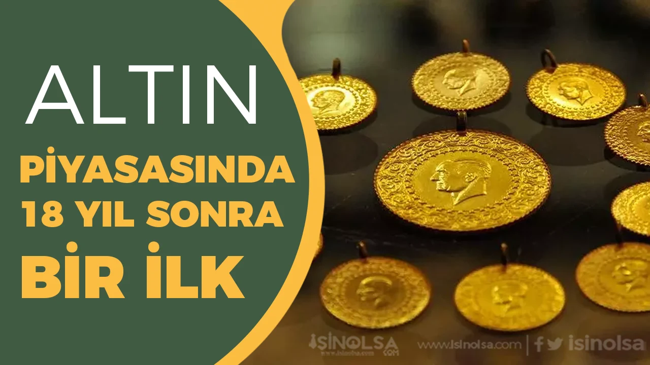 Altın Piyasasında 18 Yıl Sonra Bir İlk