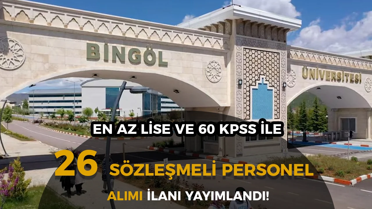 Bingöl Üniversitesi 26 Sözleşmeli Personel Alacak! En az Lise