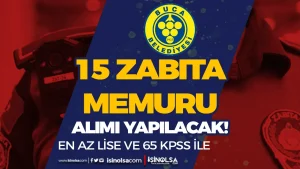 Buca Belediyesi 15 Zabıta Memuru Alımı! Lise, Ön Lisans ve Lisans