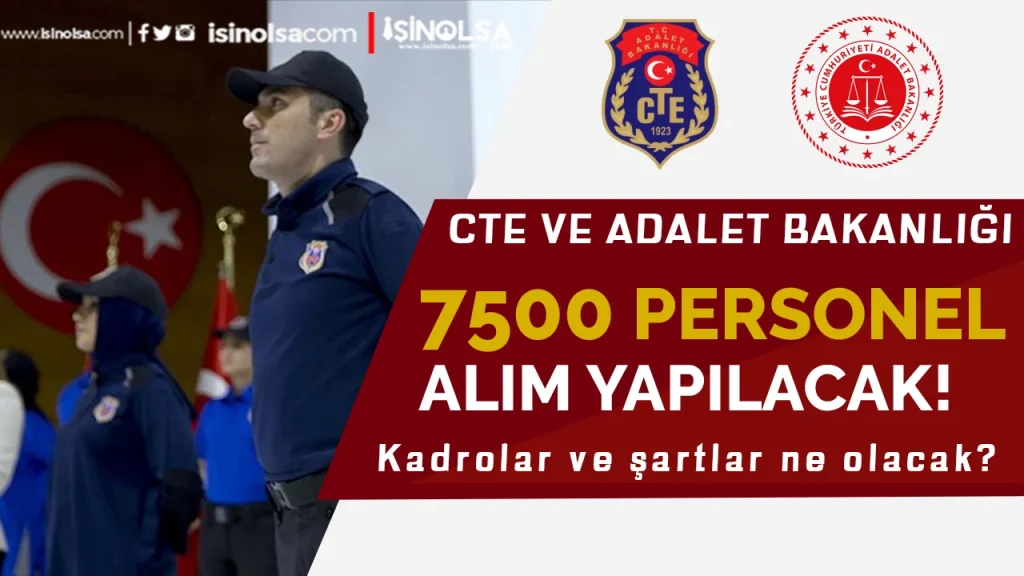 CTE ve Adalet Bakanlığı 7500 Personel Alımı İçin Harekete Geçti: İlan Şubat’ta Bekleniyor