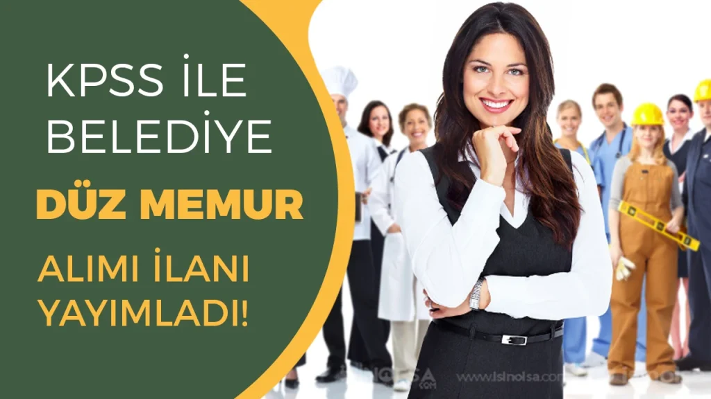 Cadirkaya Belediyesi KPSS ile Duz Memur Alimi Yapacak