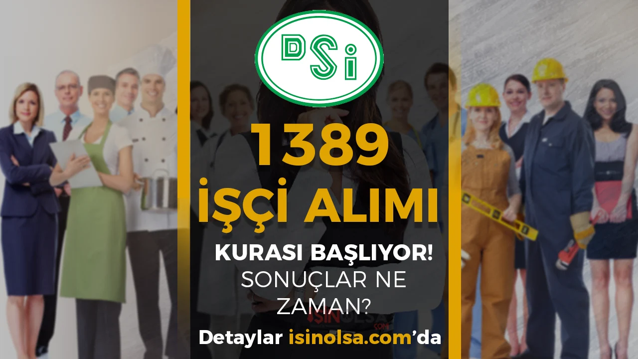 DSİ 1389 İşçi Alımı Kura Başlıyor! Kura Nerede ve Nasıl Yapılacak? Sonuçlar Ne Zaman?