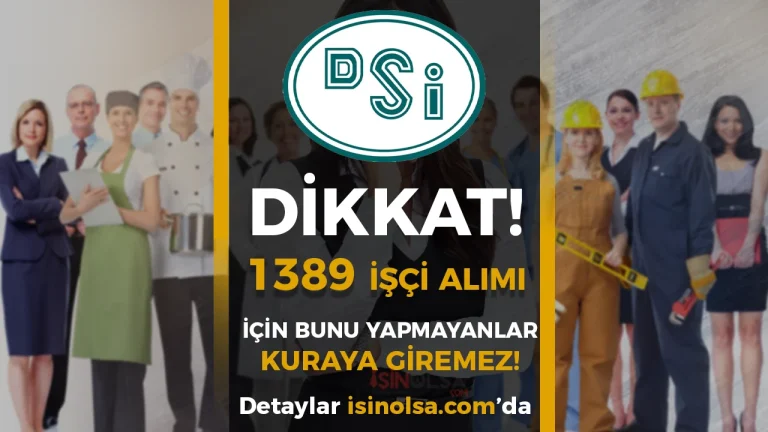 DSI 1389 Isci Aliminda Kritik Detay Bu Adimi Yapmayanlar Kurada Ismini Goremeyecek