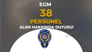 EGM 38 İşçi Alımı Sınav Sonuçlarını Duyurdu!