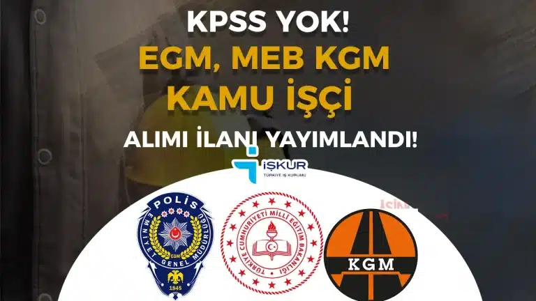 EGM, KGM ve MEB En Az İlkokul Mezunu Kamu İşçi Alımı Yapıyor!