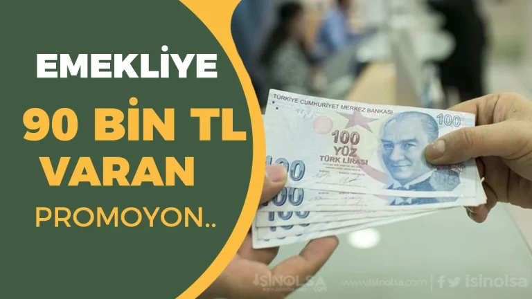Emekliye 90 Bin TL’ye Varan Promosyon