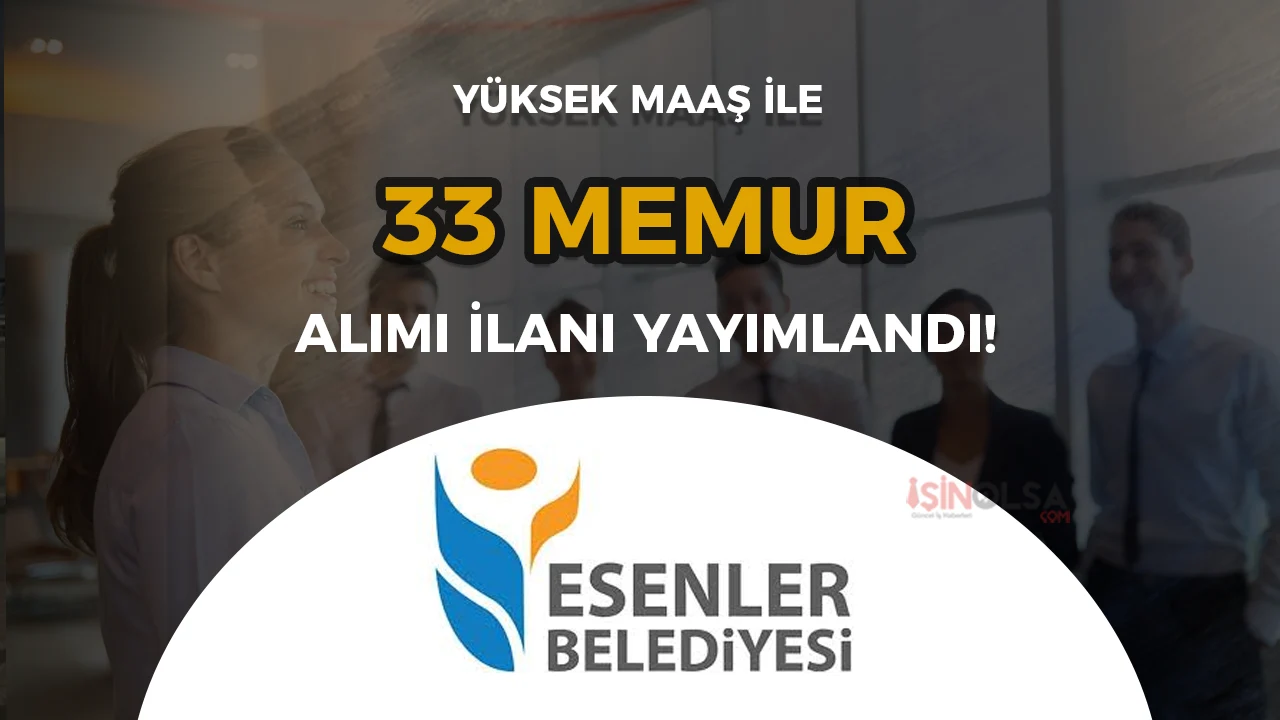 Esenler Belediyesi 33 Memur Alımı Yapacak!